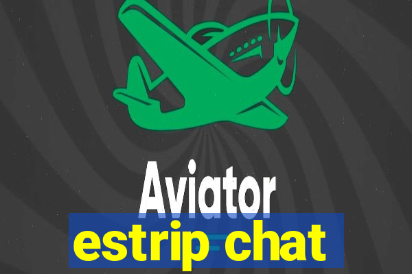 estrip chat